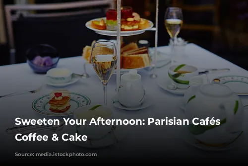 Sweeten Your Afternoon: Parisian Cafés for Coffee & Cake