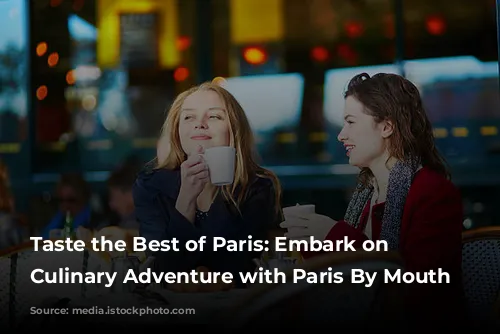 Taste the Best of Paris: Embark on a Culinary Adventure with Paris By Mouth