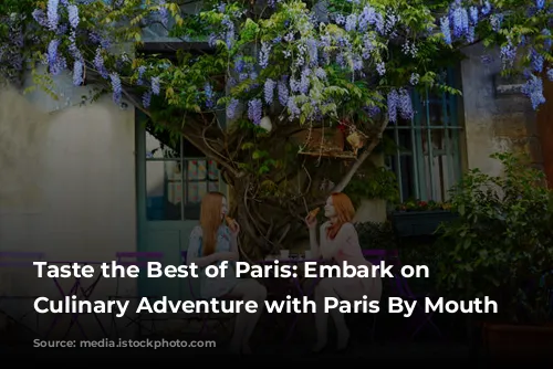 Taste the Best of Paris: Embark on a Culinary Adventure with Paris By Mouth