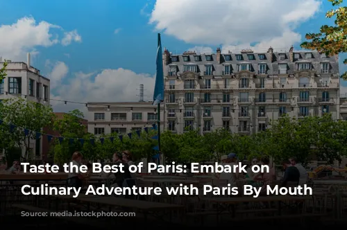 Taste the Best of Paris: Embark on a Culinary Adventure with Paris By Mouth