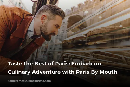 Taste the Best of Paris: Embark on a Culinary Adventure with Paris By Mouth