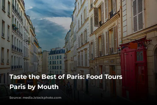 Taste the Best of Paris: Food Tours with Paris by Mouth