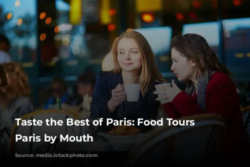 Taste the Best of Paris: Food Tours with Paris by Mouth