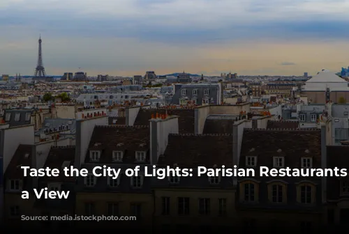 Taste the City of Lights: Parisian Restaurants with a View