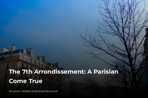 The 7th Arrondissement: A Parisian Dream Come True