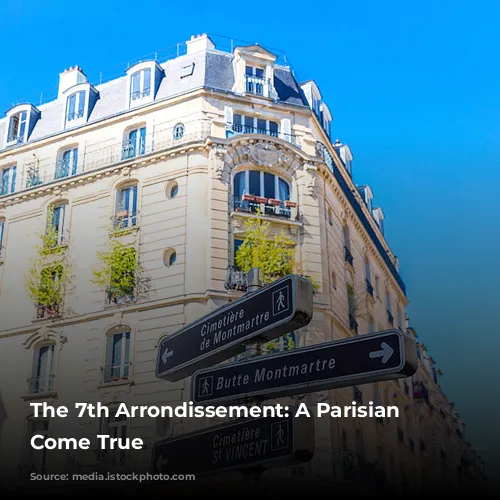 The 7th Arrondissement: A Parisian Dream Come True