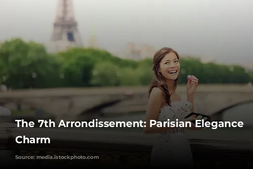 The 7th Arrondissement: Parisian Elegance and Charm