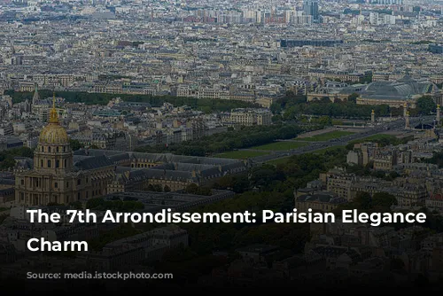 The 7th Arrondissement: Parisian Elegance and Charm