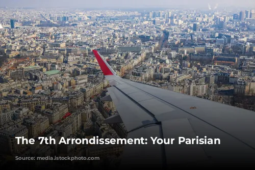 The 7th Arrondissement: Your Parisian Paradise