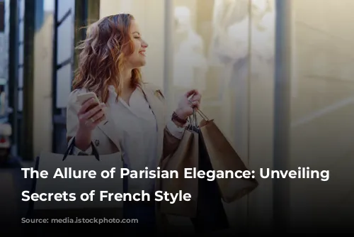 The Allure of Parisian Elegance: Unveiling the Secrets of French Style