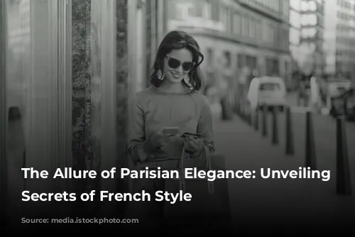 The Allure of Parisian Elegance: Unveiling the Secrets of French Style