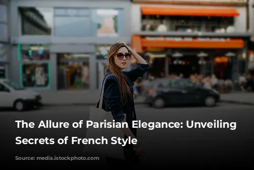 The Allure of Parisian Elegance: Unveiling the Secrets of French Style