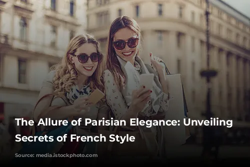 The Allure of Parisian Elegance: Unveiling the Secrets of French Style