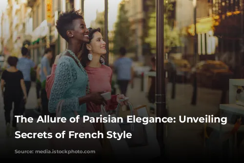 The Allure of Parisian Elegance: Unveiling the Secrets of French Style