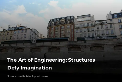 The Art of Engineering: Structures That Defy Imagination