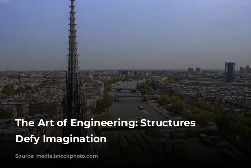 The Art of Engineering: Structures That Defy Imagination