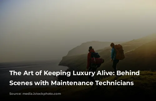 The Art of Keeping Luxury Alive: Behind the Scenes with Maintenance Technicians