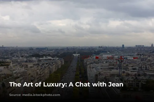 The Art of Luxury: A Chat with Jean Philippe-Nuel