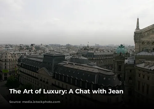 The Art of Luxury: A Chat with Jean Philippe-Nuel