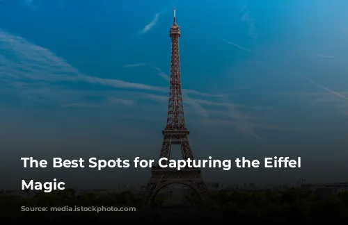 The Best Spots for Capturing the Eiffel Tower's Magic