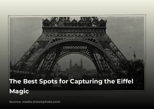 The Best Spots for Capturing the Eiffel Tower's Magic