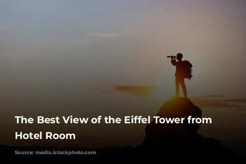 The Best View of the Eiffel Tower from a Hotel Room