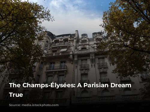 The Champs-Élysées: A Parisian Dream Come True