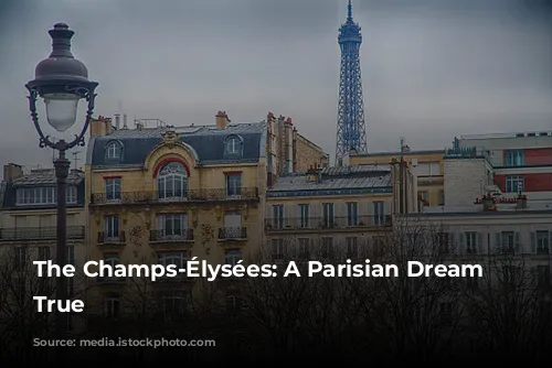 The Champs-Élysées: A Parisian Dream Come True