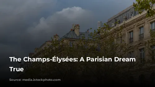 The Champs-Élysées: A Parisian Dream Come True