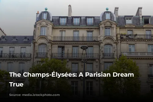 The Champs-Élysées: A Parisian Dream Come True