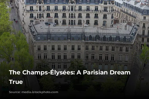 The Champs-Élysées: A Parisian Dream Come True