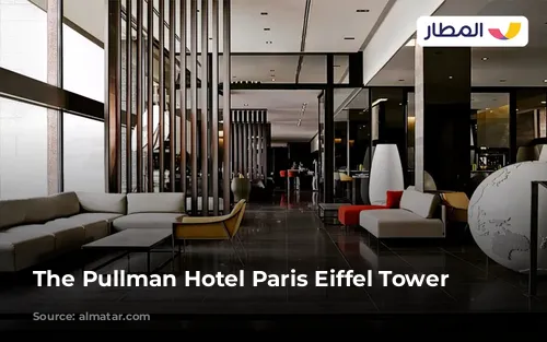 The Pullman Hotel Paris Eiffel Tower 1