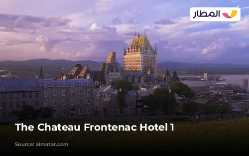 The Chateau Frontenac Hotel 1