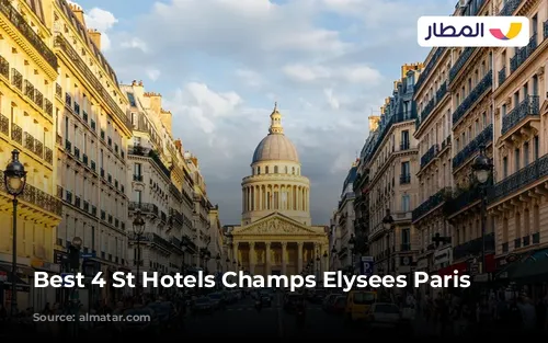 Best 4 St Hotels Champs Elysees Paris