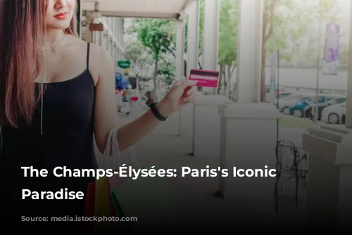 The Champs-Élysées: Paris's Iconic Shopping Paradise