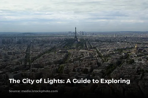 The City of Lights: A Guide to Exploring Paris