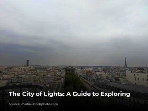 The City of Lights: A Guide to Exploring Paris