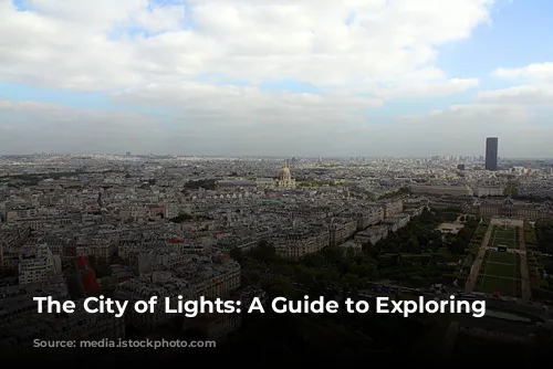 The City of Lights: A Guide to Exploring Paris