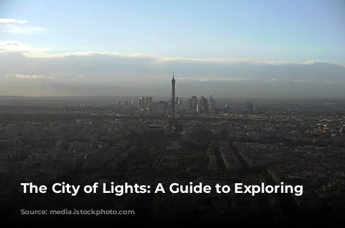 The City of Lights: A Guide to Exploring Paris