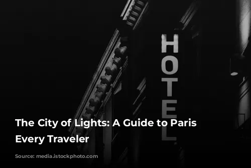 The City of Lights: A Guide to Paris for Every Traveler