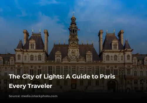 The City of Lights: A Guide to Paris for Every Traveler