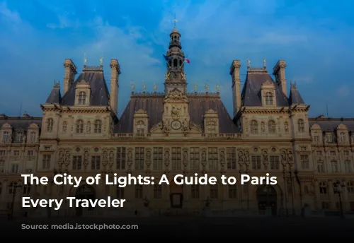 The City of Lights: A Guide to Paris for Every Traveler