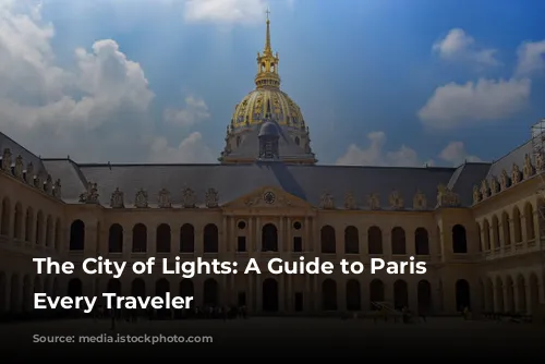 The City of Lights: A Guide to Paris for Every Traveler