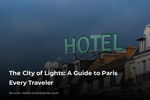 The City of Lights: A Guide to Paris for Every Traveler