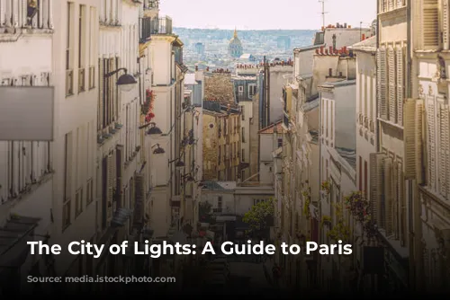 The City of Lights: A Guide to Paris