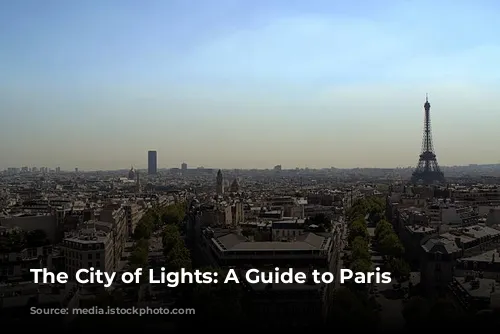 The City of Lights: A Guide to Paris