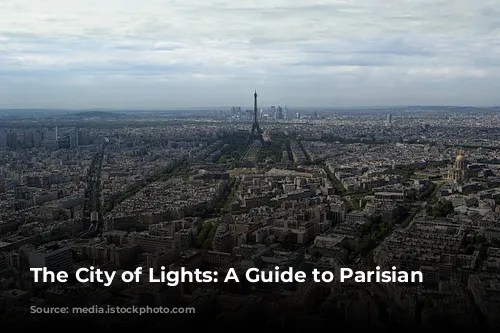 The City of Lights: A Guide to Parisian Delights