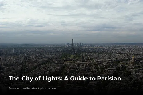 The City of Lights: A Guide to Parisian Delights