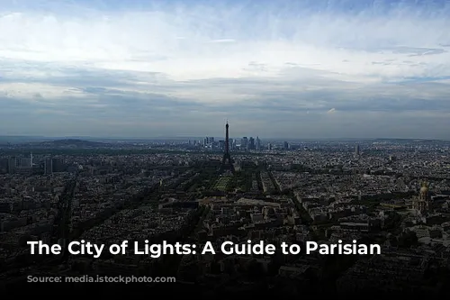 The City of Lights: A Guide to Parisian Delights