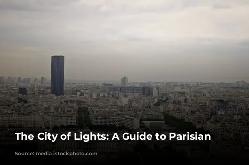 The City of Lights: A Guide to Parisian Delights